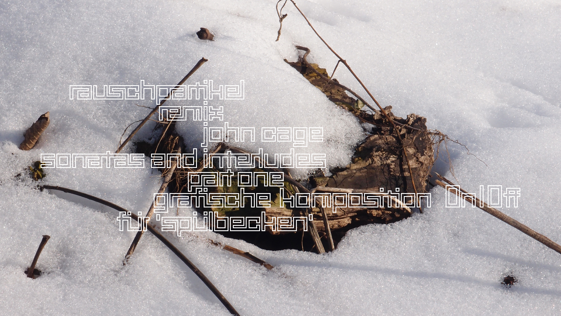 2021-01-30 Wasser in der Sple II, On-Off (Remix John Cage 'Sonatas & Interludes') (Komposition, Remix, Recording, Foto)